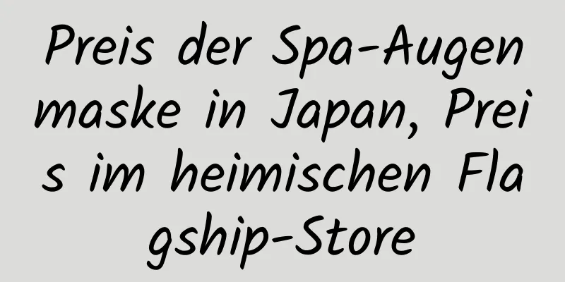 Preis der Spa-Augenmaske in Japan, Preis im heimischen Flagship-Store