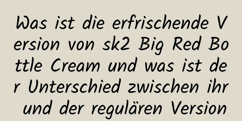 Was ist die erfrischende Version von sk2 Big Red Bottle Cream und was ist der Unterschied zwischen ihr und der regulären Version