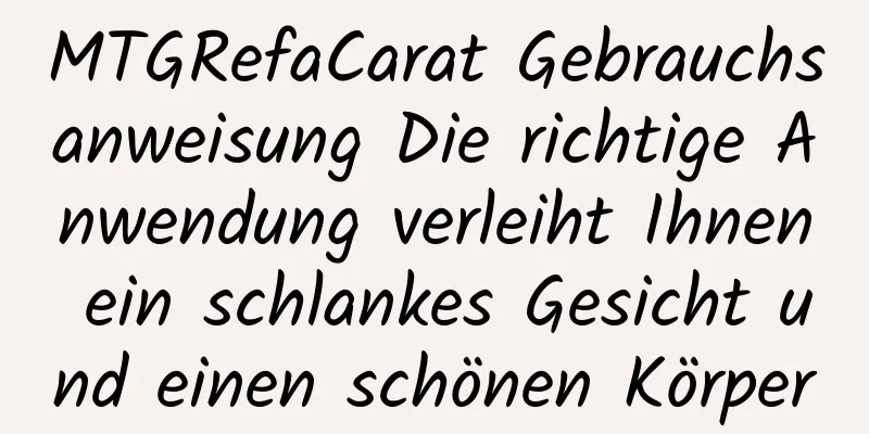 MTGRefaCarat Gebrauchsanweisung Die richtige Anwendung verleiht Ihnen ein schlankes Gesicht und einen schönen Körper