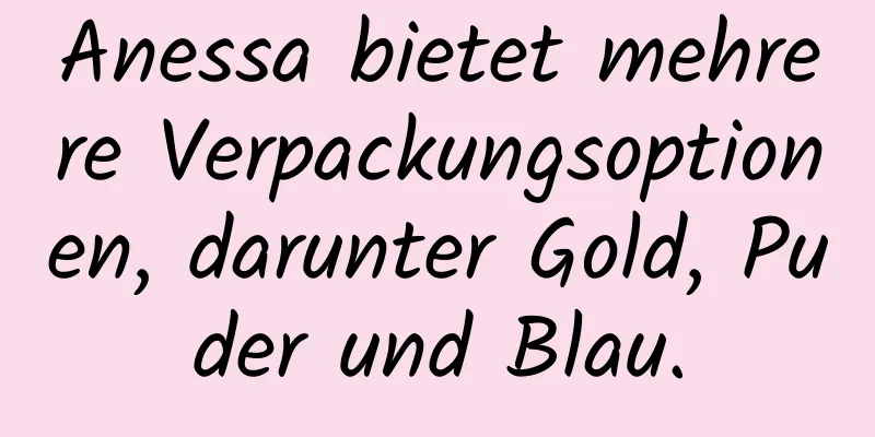 Anessa bietet mehrere Verpackungsoptionen, darunter Gold, Puder und Blau.