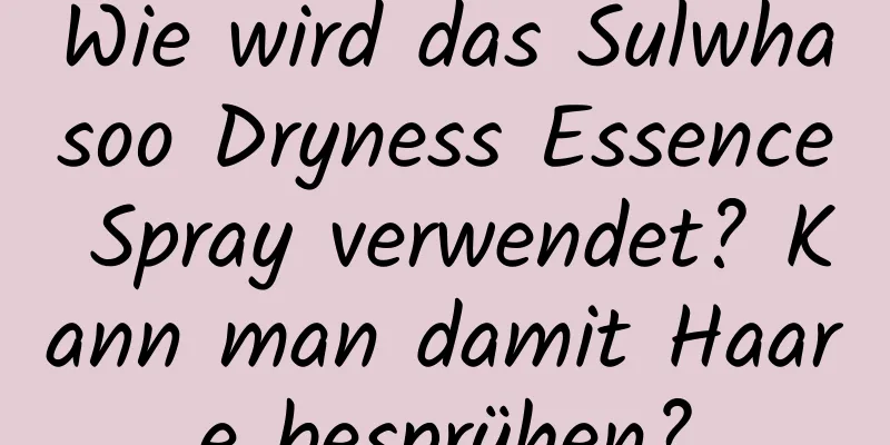 Wie wird das Sulwhasoo Dryness Essence Spray verwendet? Kann man damit Haare besprühen?