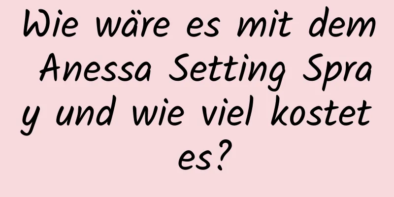 Wie wäre es mit dem Anessa Setting Spray und wie viel kostet es?