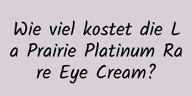 Wie viel kostet die La Prairie Platinum Rare Eye Cream?