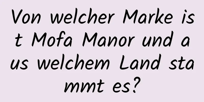 Von welcher Marke ist Mofa Manor und aus welchem ​​Land stammt es?