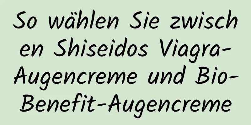 So wählen Sie zwischen Shiseidos Viagra-Augencreme und Bio-Benefit-Augencreme