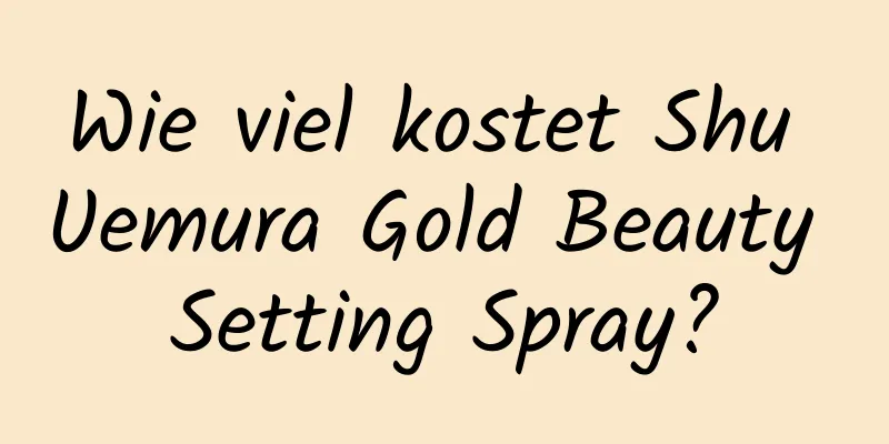 Wie viel kostet Shu Uemura Gold Beauty Setting Spray?