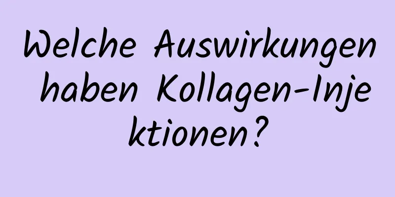 Welche Auswirkungen haben Kollagen-Injektionen?