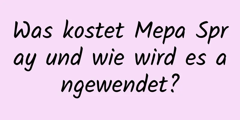 Was kostet Mepa Spray und wie wird es angewendet?