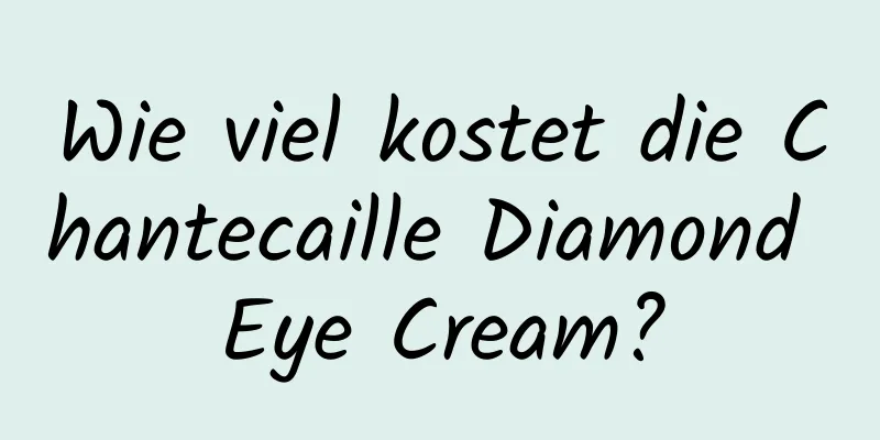 Wie viel kostet die Chantecaille Diamond Eye Cream?