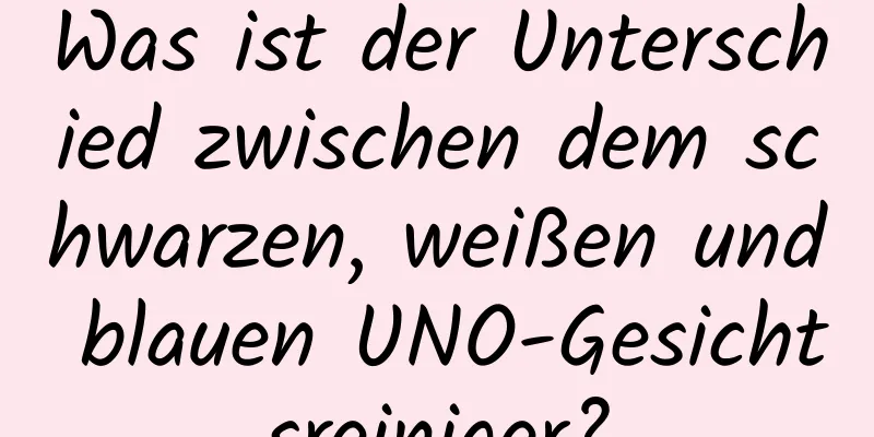 Was ist der Unterschied zwischen dem schwarzen, weißen und blauen UNO-Gesichtsreiniger?