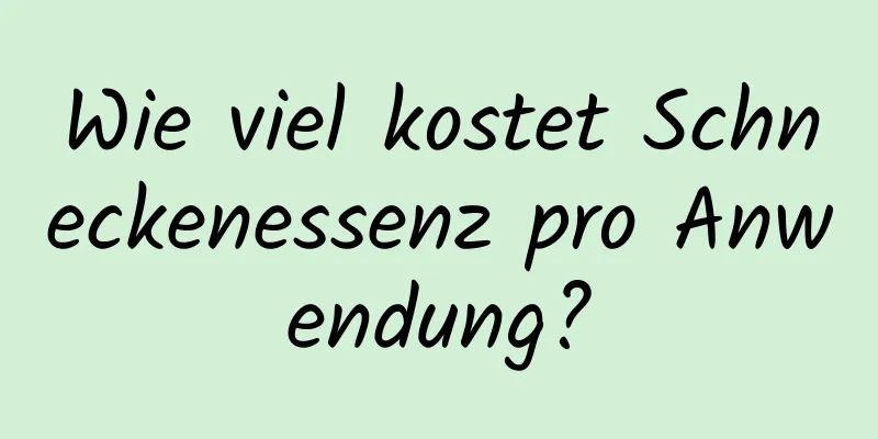 Wie viel kostet Schneckenessenz pro Anwendung?