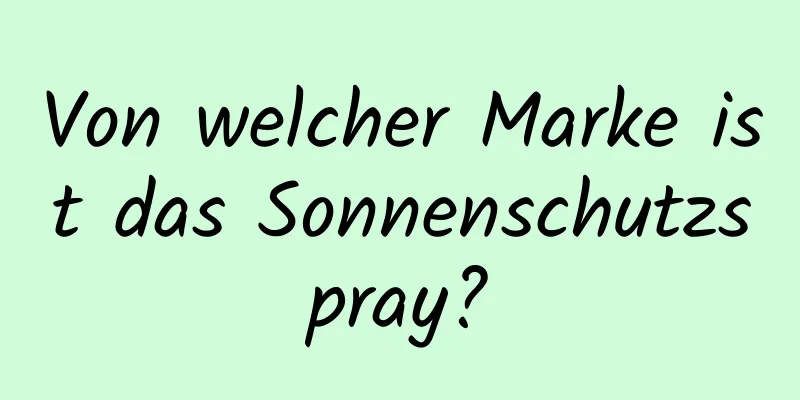 Von welcher Marke ist das Sonnenschutzspray?