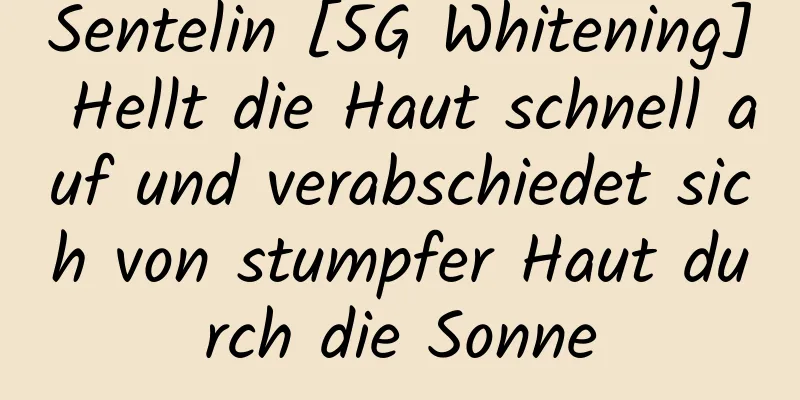 Sentelin [5G Whitening] Hellt die Haut schnell auf und verabschiedet sich von stumpfer Haut durch die Sonne