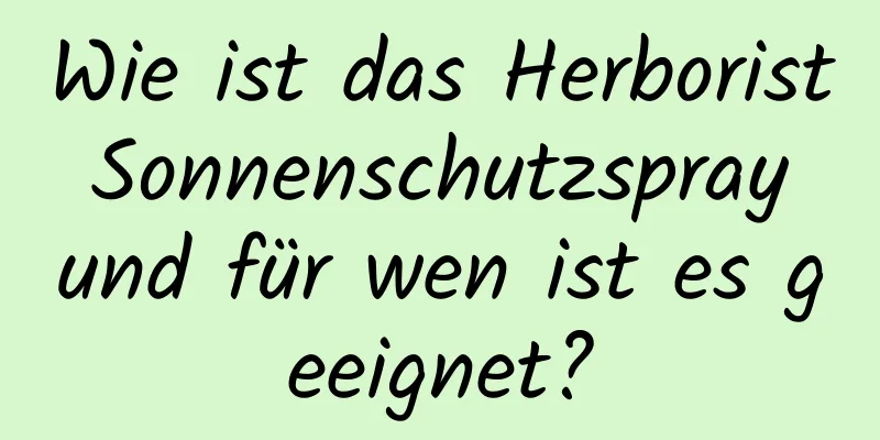 Wie ist das Herborist Sonnenschutzspray und für wen ist es geeignet?
