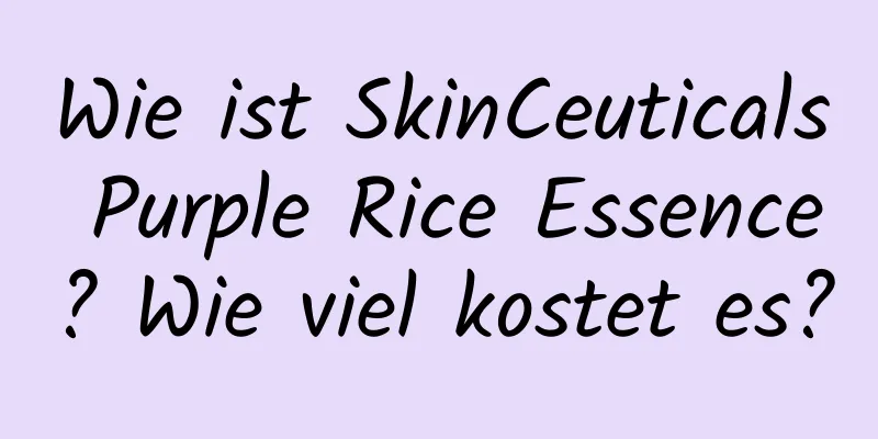 Wie ist SkinCeuticals Purple Rice Essence? Wie viel kostet es?
