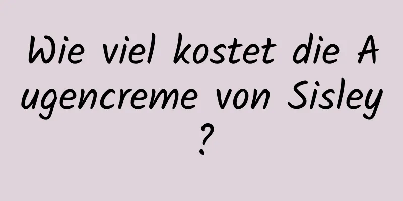 Wie viel kostet die Augencreme von Sisley?