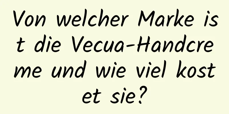 Von welcher Marke ist die Vecua-Handcreme und wie viel kostet sie?