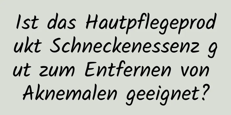 Ist das Hautpflegeprodukt Schneckenessenz gut zum Entfernen von Aknemalen geeignet?