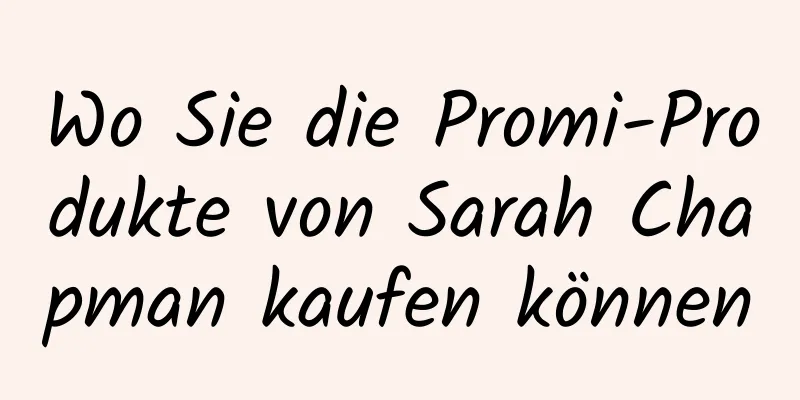 Wo Sie die Promi-Produkte von Sarah Chapman kaufen können