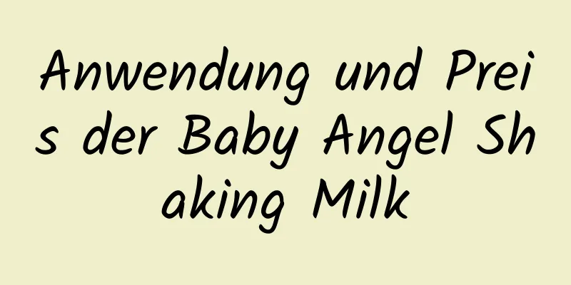 Anwendung und Preis der Baby Angel Shaking Milk