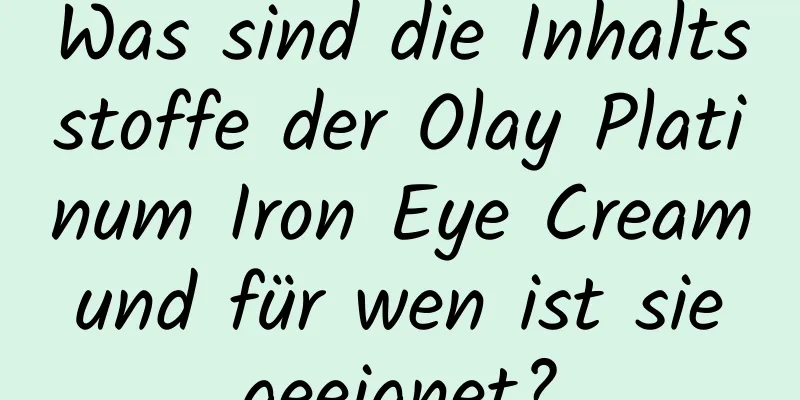 Was sind die Inhaltsstoffe der Olay Platinum Iron Eye Cream und für wen ist sie geeignet?