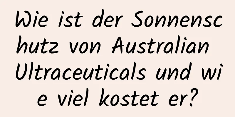 Wie ist der Sonnenschutz von Australian Ultraceuticals und wie viel kostet er?