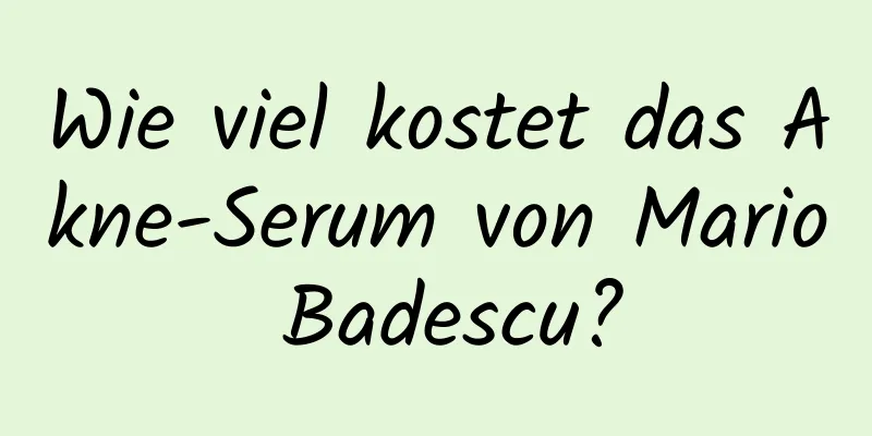 Wie viel kostet das Akne-Serum von Mario Badescu?