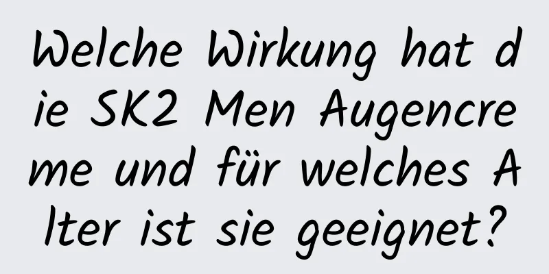 Welche Wirkung hat die SK2 Men Augencreme und für welches Alter ist sie geeignet?