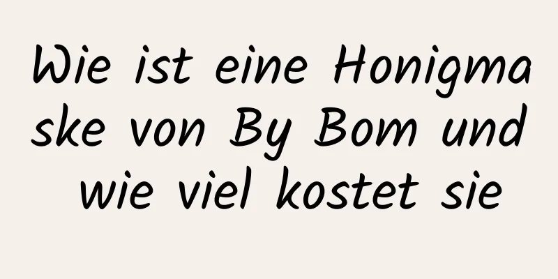 Wie ist eine Honigmaske von By Bom und wie viel kostet sie
