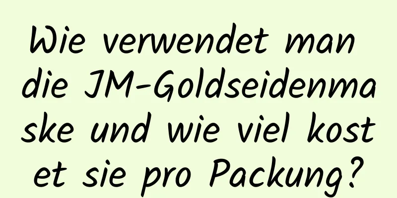Wie verwendet man die JM-Goldseidenmaske und wie viel kostet sie pro Packung?