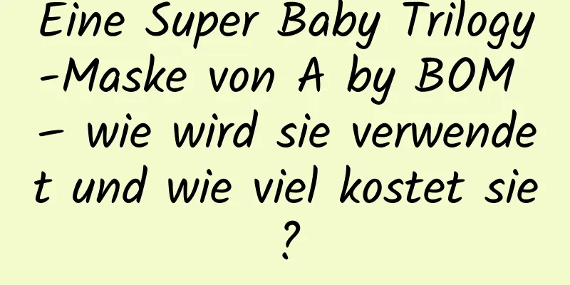 Eine Super Baby Trilogy-Maske von A by BOM – wie wird sie verwendet und wie viel kostet sie?