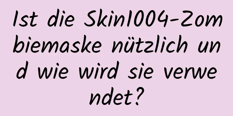Ist die Skin1004-Zombiemaske nützlich und wie wird sie verwendet?