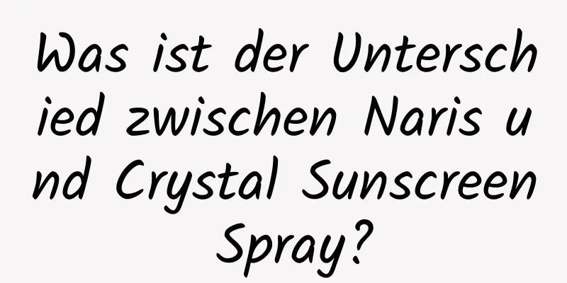 Was ist der Unterschied zwischen Naris und Crystal Sunscreen Spray?