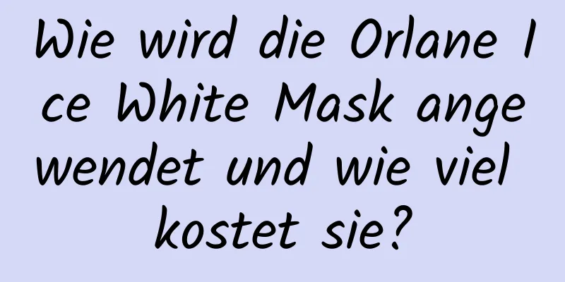 Wie wird die Orlane Ice White Mask angewendet und wie viel kostet sie?