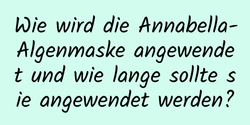 Wie wird die Annabella-Algenmaske angewendet und wie lange sollte sie angewendet werden?