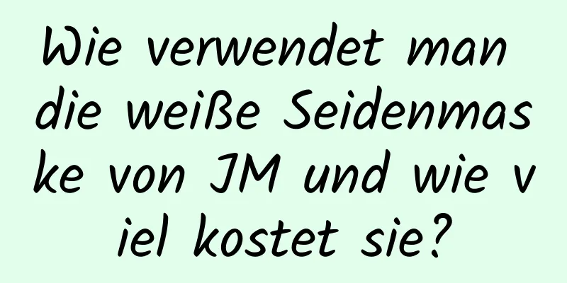 Wie verwendet man die weiße Seidenmaske von JM und wie viel kostet sie?