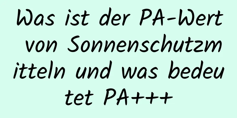 Was ist der PA-Wert von Sonnenschutzmitteln und was bedeutet PA+++