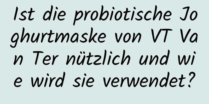 Ist die probiotische Joghurtmaske von VT Van Ter nützlich und wie wird sie verwendet?