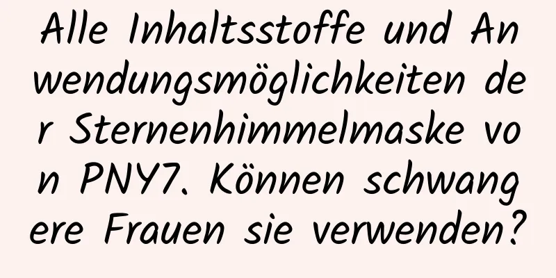 Alle Inhaltsstoffe und Anwendungsmöglichkeiten der Sternenhimmelmaske von PNY7. Können schwangere Frauen sie verwenden?