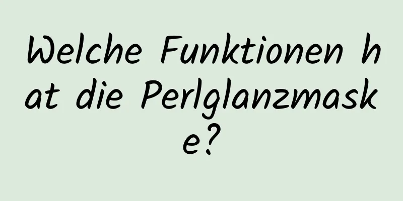 Welche Funktionen hat die Perlglanzmaske?