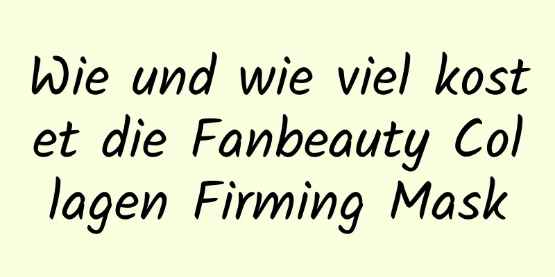 Wie und wie viel kostet die Fanbeauty Collagen Firming Mask