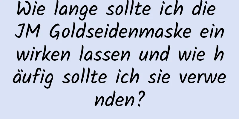 Wie lange sollte ich die JM Goldseidenmaske einwirken lassen und wie häufig sollte ich sie verwenden?