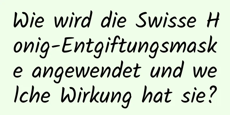 Wie wird die Swisse Honig-Entgiftungsmaske angewendet und welche Wirkung hat sie?