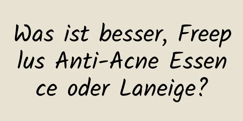 Was ist besser, Freeplus Anti-Acne Essence oder Laneige?