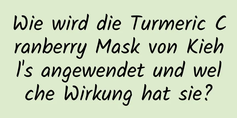 Wie wird die Turmeric Cranberry Mask von Kiehl's angewendet und welche Wirkung hat sie?