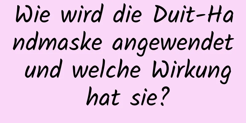 Wie wird die Duit-Handmaske angewendet und welche Wirkung hat sie?