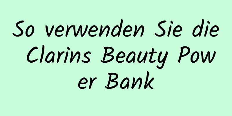 So verwenden Sie die Clarins Beauty Power Bank