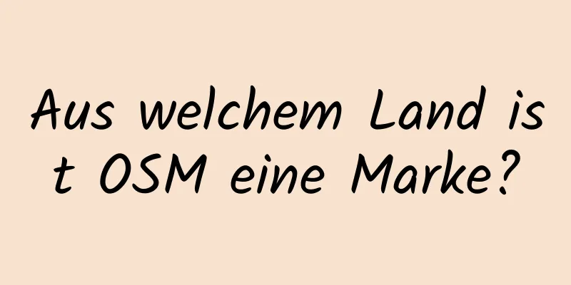 Aus welchem ​​Land ist OSM eine Marke?