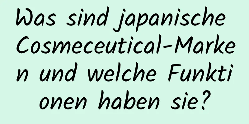 Was sind japanische Cosmeceutical-Marken und welche Funktionen haben sie?