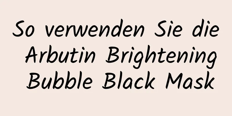 So verwenden Sie die Arbutin Brightening Bubble Black Mask